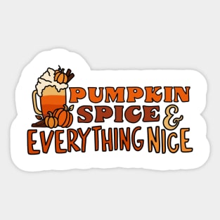 Pumpkin Spice and Everything Nice! Sticker